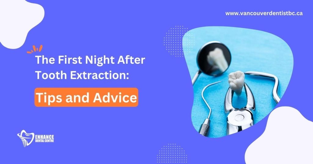 The First Night After Tooth Extraction Tips and Advice